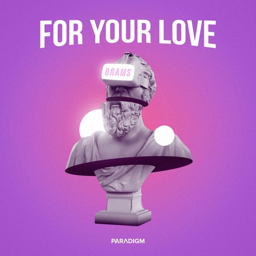 Brams - For Your Love (Extended Mix) [PARADIGMB089]